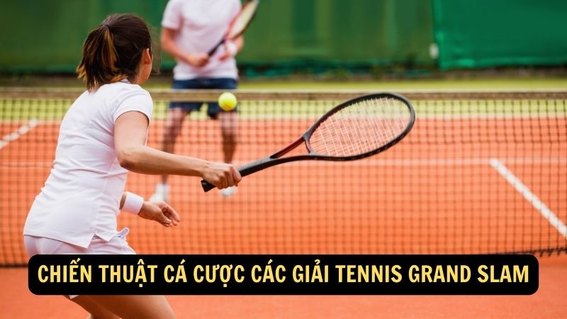 Chiến thuật Cá cược các giải tennis Grand Slam