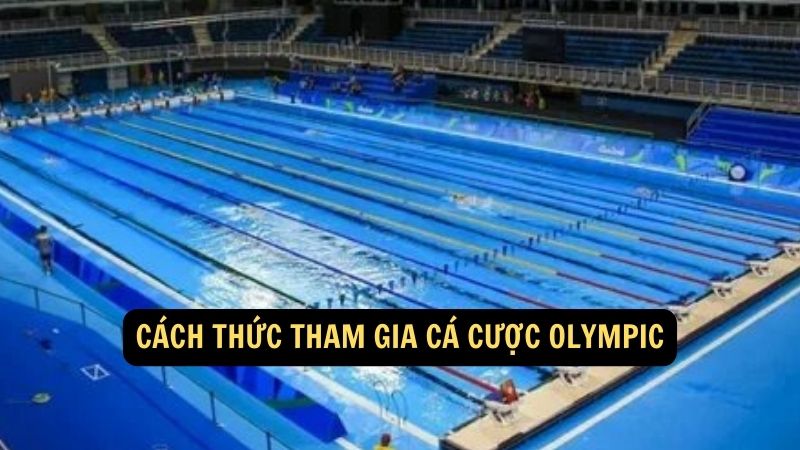 Cách thức tham gia cá cược Olympic