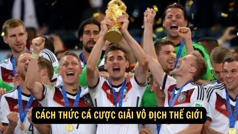 Cách thức cá cược Giải vô địch thế giới