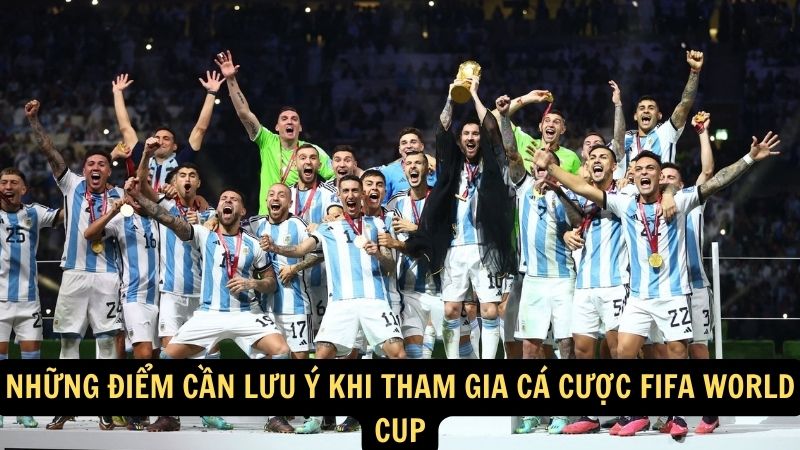 Những điểm cần lưu ý khi tham gia cá cược FIFA World Cup