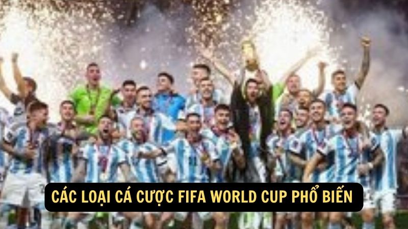 Các loại Cá cược FIFA World Cup phổ biến 