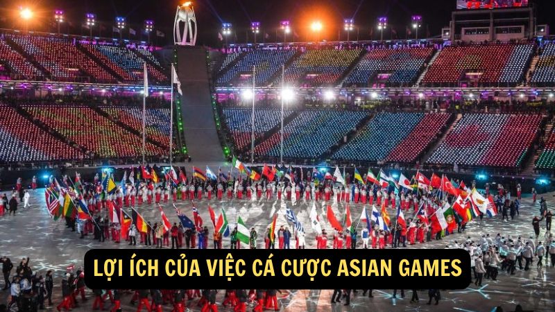 Lợi ích của việc cá cược Asian Games