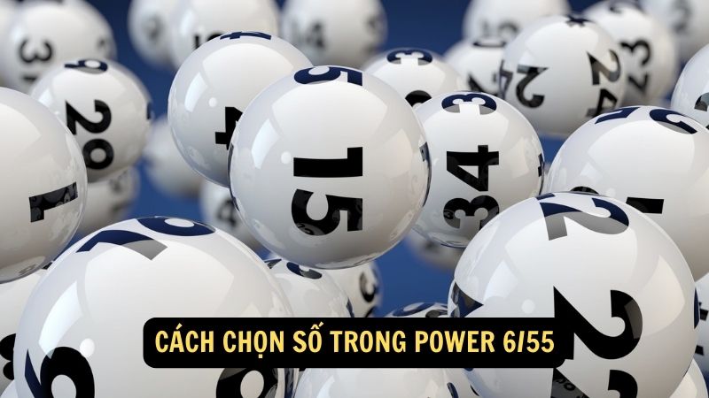 Cách chọn số trong Power 6/55