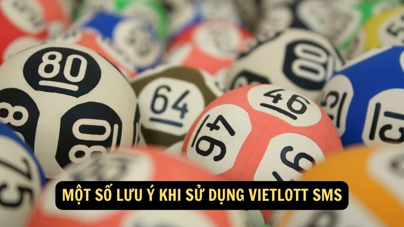 Một số lưu ý khi sử dụng Vietlott SMS