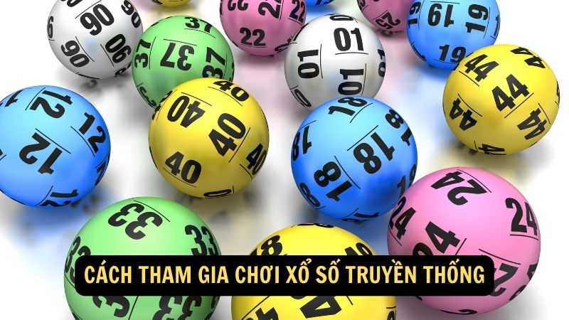 Cách tham gia chơi xổ số truyền thống