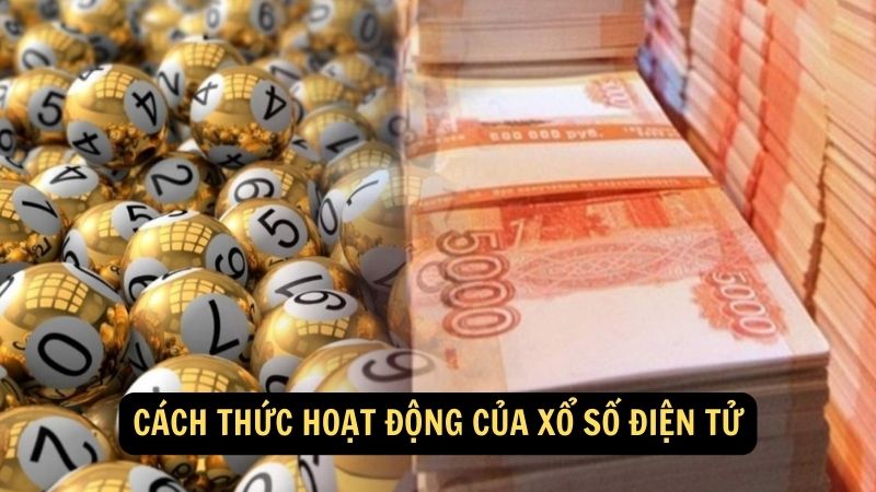 Cách thức hoạt động của xổ số điện tử