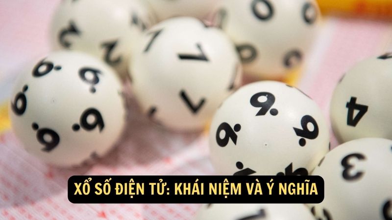 Xổ số điện tử: Khái niệm và ý nghĩa