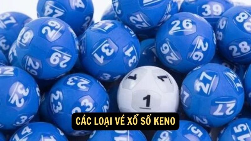 Các loại vé Xổ số Keno