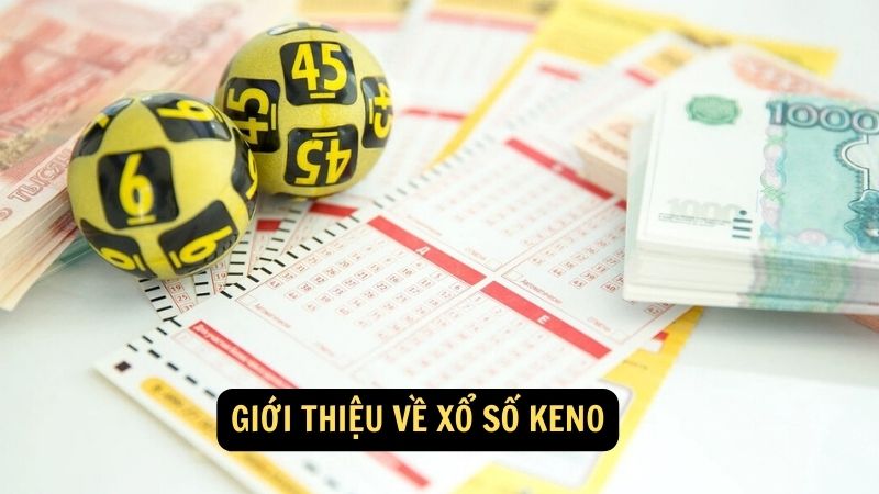 Giới thiệu về Xổ số Keno