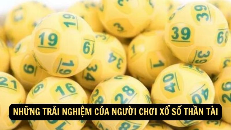 Những trải nghiệm của người chơi xổ số thần tài