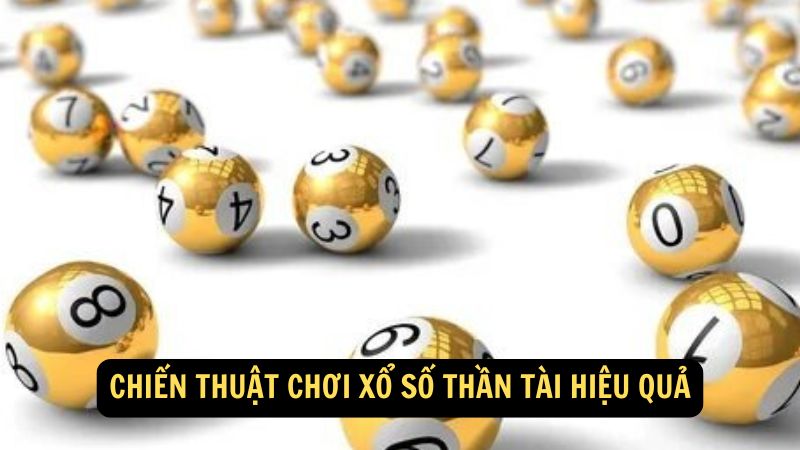 Chiến thuật chơi xổ số thần tài hiệu quả