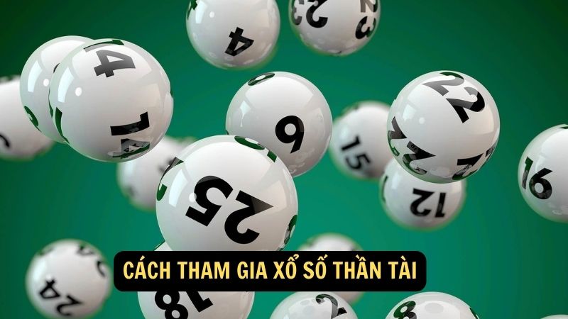 Cách tham gia xổ số thần tài