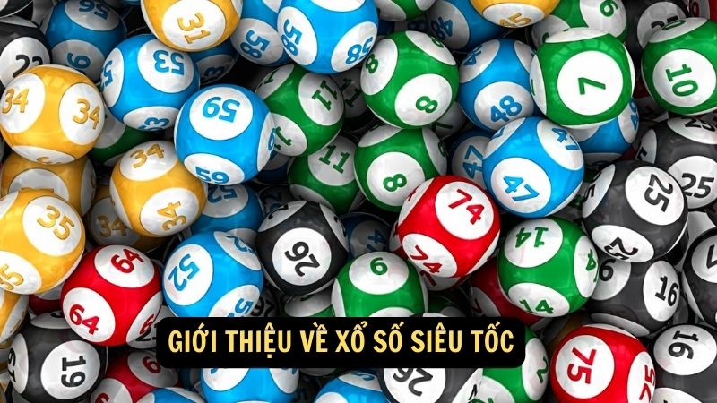 Giới thiệu về Xổ số siêu tốc