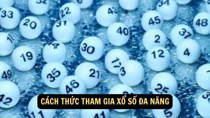 Cách thức tham gia xổ số đa năng