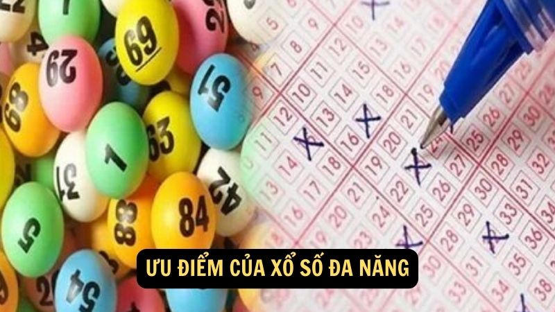 Ưu điểm của xổ số đa năng