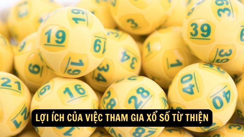 Lợi ích của việc tham gia xổ số từ thiện