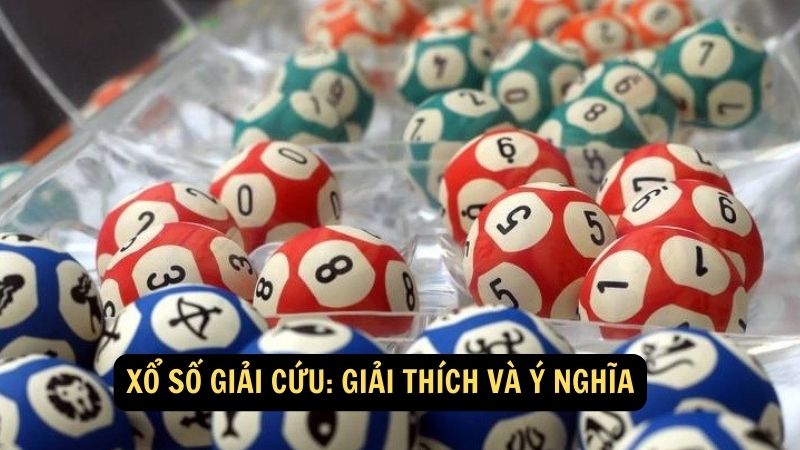 Xổ số giải cứu: Giải thích và ý nghĩa