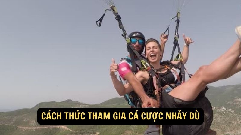 Cách thức tham gia cá cược nhảy dù