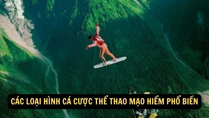 Các loại hình cá cược thể thao mạo hiểm phổ biến