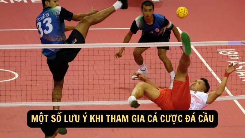 Một số lưu ý khi tham gia cá cược đá cầu