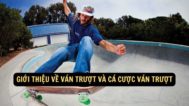 Giới thiệu về ván trượt và cá cược ván trượt