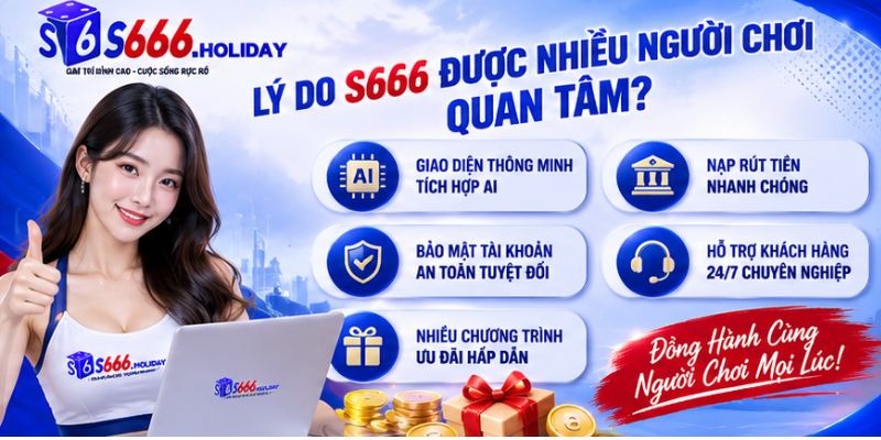 Những điểm nổi bật được nhiều người chơi quan tâm tại S666